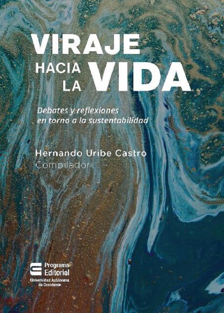 Viraje hacia la vida, Enrique Leff, Hernando Uribe Castro, Álvaro Guzmán Barney, Rodrigo Jesús Ocampo Giraldo, Aceneth Perafán, Juio Carrizosa Umaña, Álvaro del Campo Parra Lara
