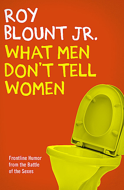 What Men Don't Tell Women, Roy Blount