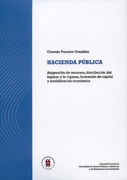 Hacienda pública: Asignación de recursos, distribución del ingreso y la riqueza, formación de capital y estabilización económica, Germán González