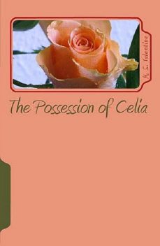 The Possession of Celia, M.S. Valentine