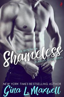 Shameless (Playboys in Love #1), Gina L.Maxwell