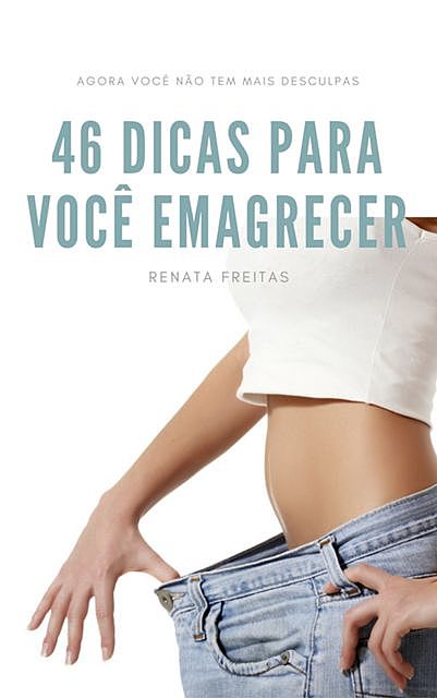 46 Dicas para você emagrecer, Renata Freitas