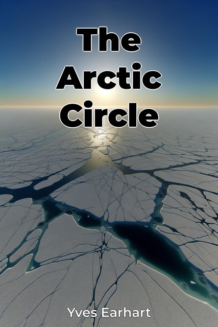 The Arctic Circle, Yves Earhart