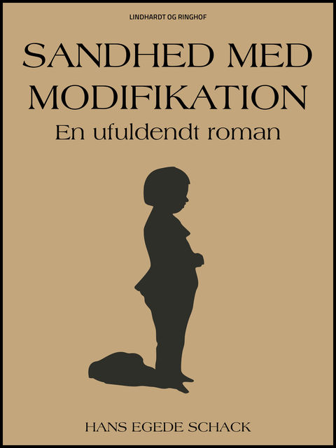Sandhed med modifikation: En ufuldendt roman, Hans Egede Schack