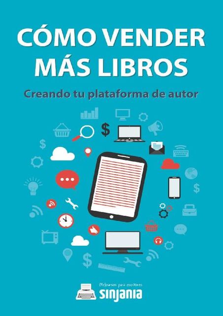 Cómo vender más libros: Creando tu plataforma de autor (Spanish Edition), Sinjania