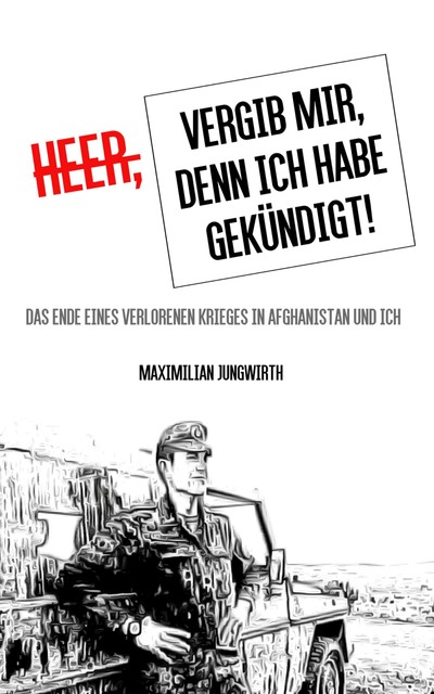Heer, vergib mir, denn ich habe gekündigt, Maximilian Jungwirth