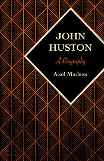 John Huston, Axel Madsen