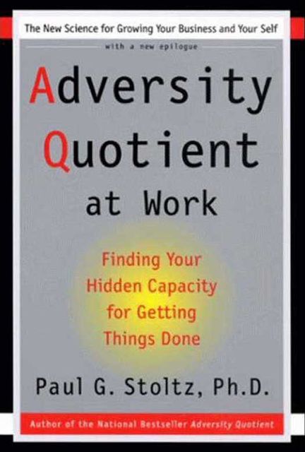 Adversity Quotient Work, Paul G.Stoltz