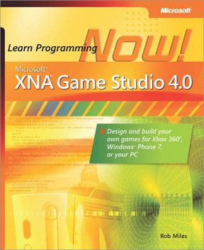 Microsoft® XNA® Game Studio 4.0: Learn Programming Now!, Rob Miles