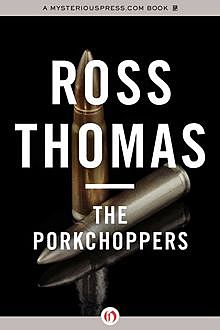 The Porkchoppers, Ross Thomas