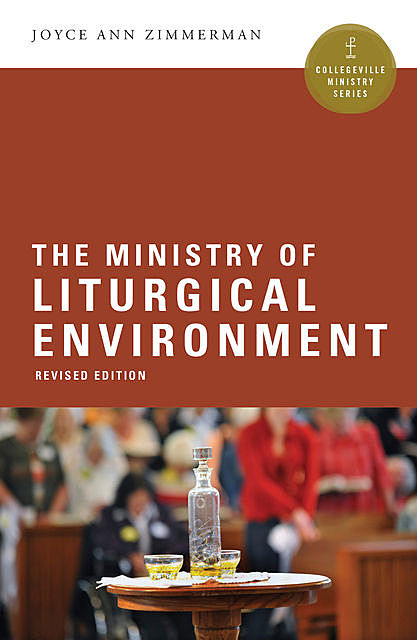 The Ministry of Liturgical Environment, Joyce Ann Zimmerman
