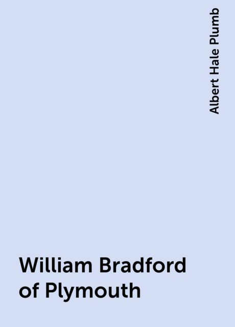 William Bradford of Plymouth, Albert Hale Plumb