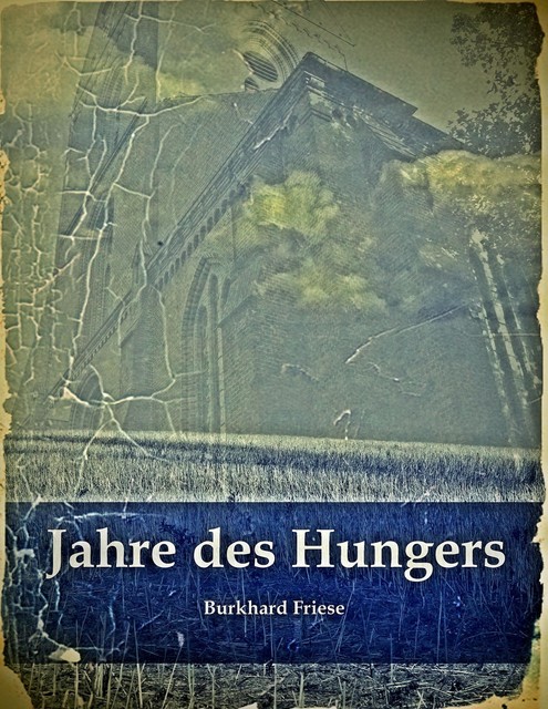 Jahre des Hungers, Burkhard Friese