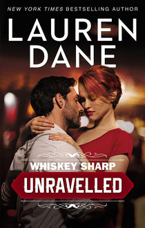 Whiskey Sharp: Unravelled, Lauren Dane
