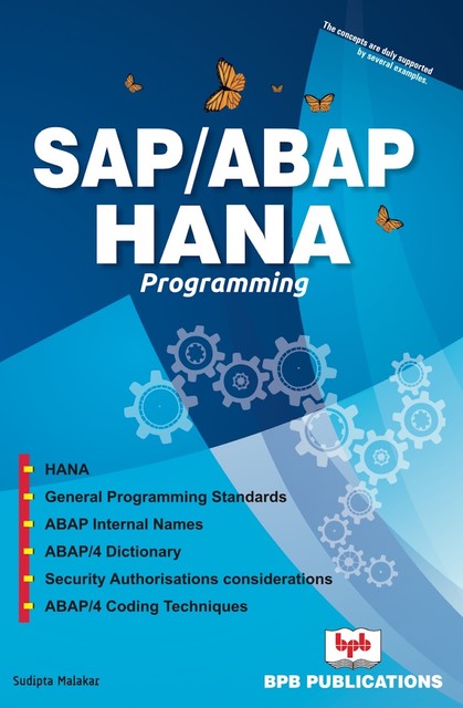 SAP/ABAP HANA Programming: Learn to design and build SAP HANA applications with ABAP/4, Sudipta Malakar