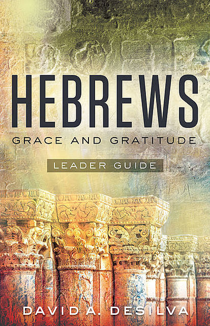 Hebrews Leader Guide, David deSilva