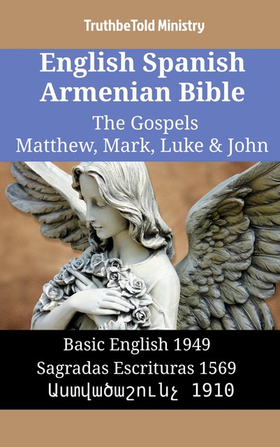 English Spanish Armenian Bible – The Gospels – Matthew, Mark, Luke & John, Truthbetold Ministry