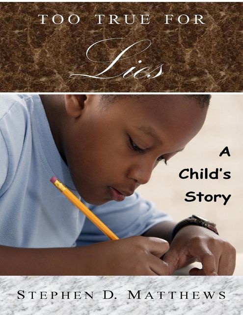 Too True for Lies: A Child's Story, Stephen Matthews