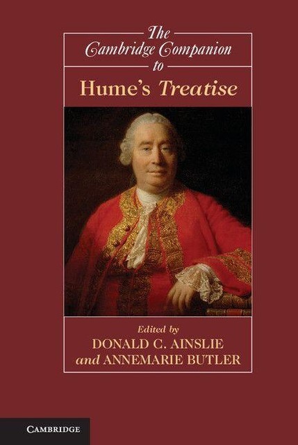 The Cambridge Companion to Hume's Treatise (Cambridge Companions to Philosophy), Annemarie Butler, Donald C. Ainslie