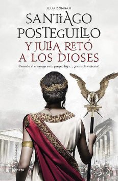 Y Julia retó a los dioses (Spanish Edition), Santiago Posteguillo