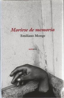 Morirse De Memoria, Emiliano Monge