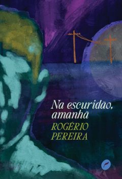 Na escuridão, amanhã, Rogério Pereira