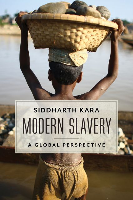 Modern Slavery, Siddharth Kara