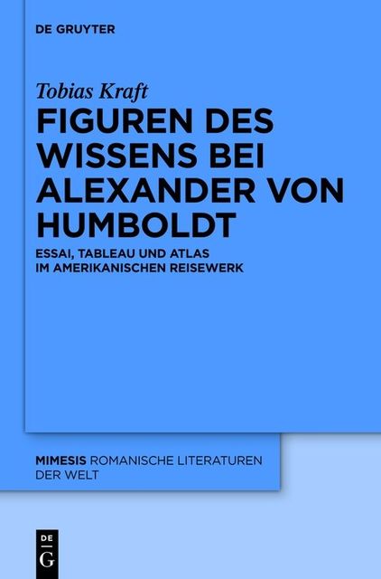 Figuren des Wissens bei Alexander von Humboldt, Tobias Kraft