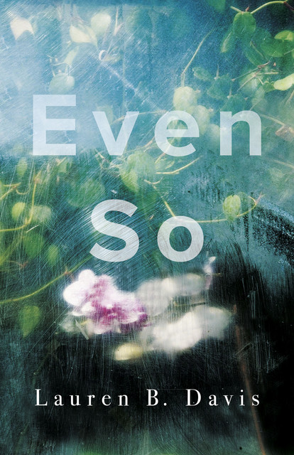 Even So, Lauren B.Davis