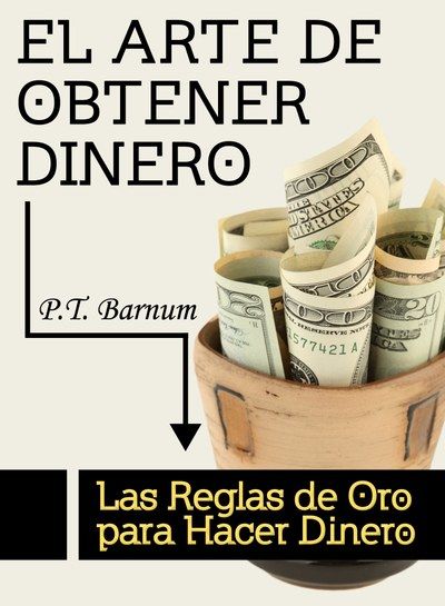 El Arte de Obtener Dinero, P.T. Barnum