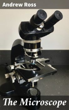 The Microscope, Andrew Ross