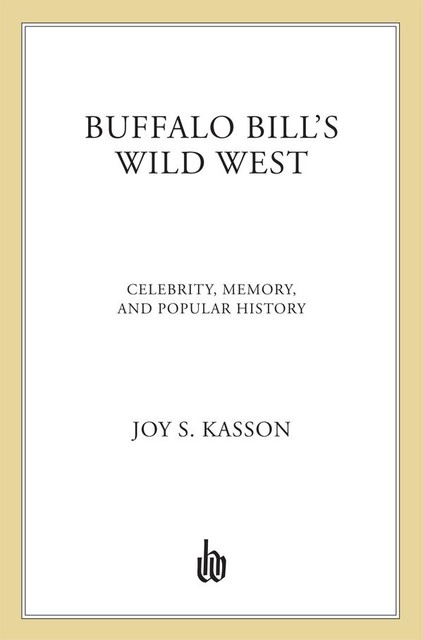 Buffalo Bill's Wild West, Joy S. Kasson