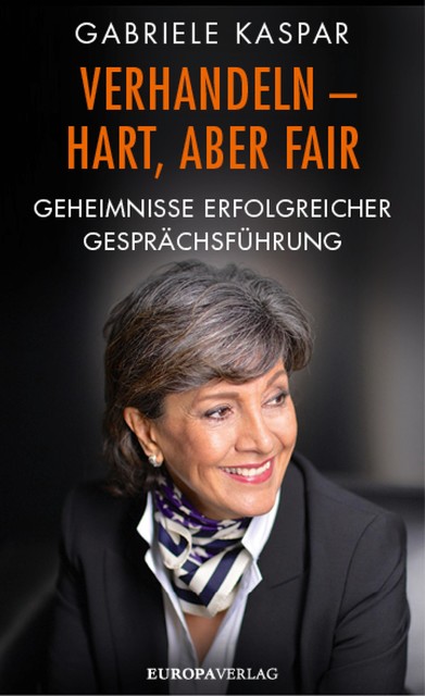 Verhandeln – hart, aber fair | Geheimnisse erfolgreicher Gesprächsführung, Gabriele Kaspar