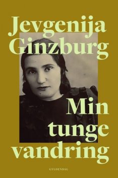 Min tunge vandring, Jevgenija Ginzburg