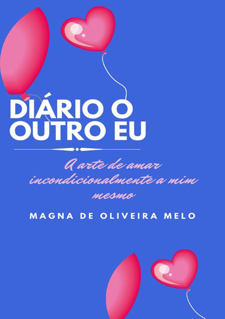 Diário O Outro Eu, Magna De Oliveira Melo