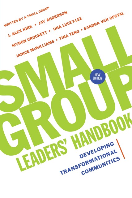 Small Group Leaders' Handbook, Sandra Maria Van Opstal, Kirk J., Janice McWilliams, Jay Anderson, Myron Crockett, Tina Teng-Henson, Una Lucey-Lee