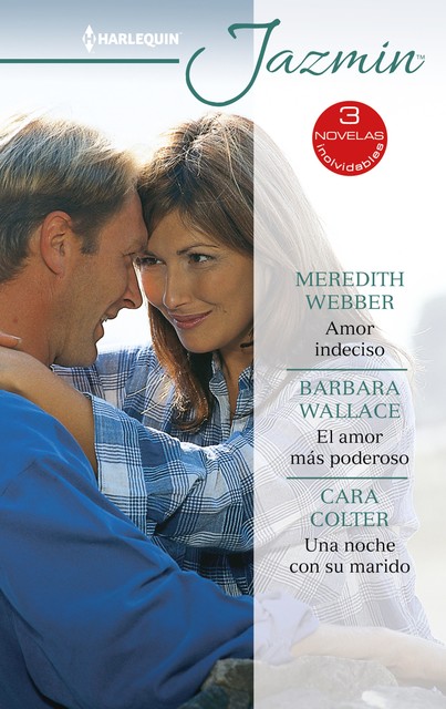 Amor indeciso – El amor más poderoso – Una noche con su marido, Meredith Webber, Barbara Wallace, Cara Colter