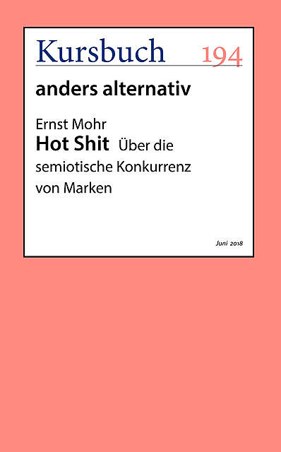 Hot Shit, aus Kursbuch 194 – anders alternativ, Ernst Mohr