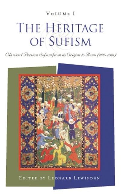 The Heritage of Sufism (Volume 1), Leonard Lewisohn