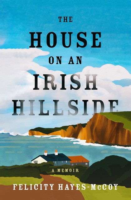The House on an Irish Hillside, Felicity Hayes-McCoy