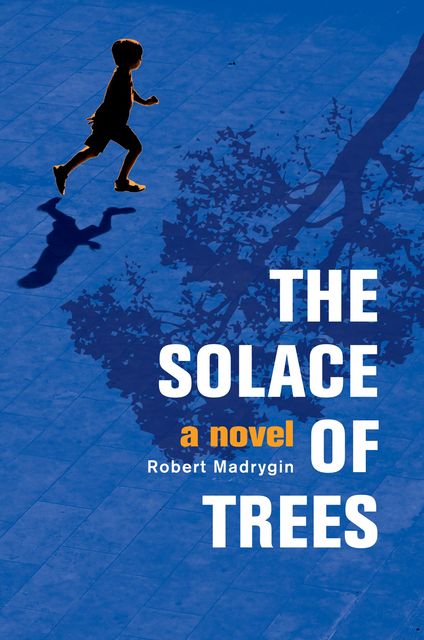 The Solace of Trees, Robert Madrygin