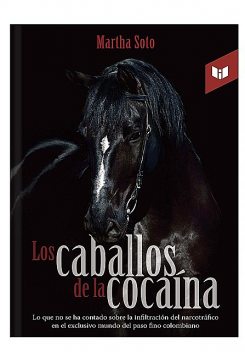 Los caballos de la cocaína, Martha Soto