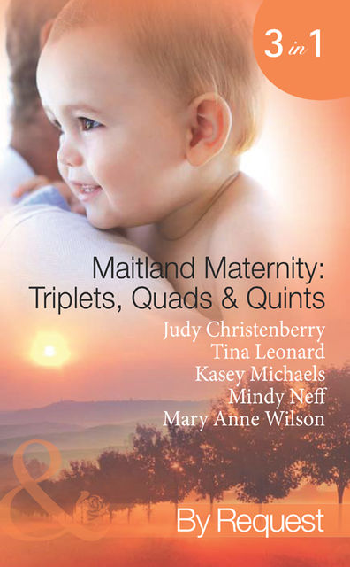 Maitland Maternity: Triplets, Quads and Quints, Mary Anne Wilson, Kasey Michaels, Tina Leonard, Judy Christenberry, Mindy Neff
