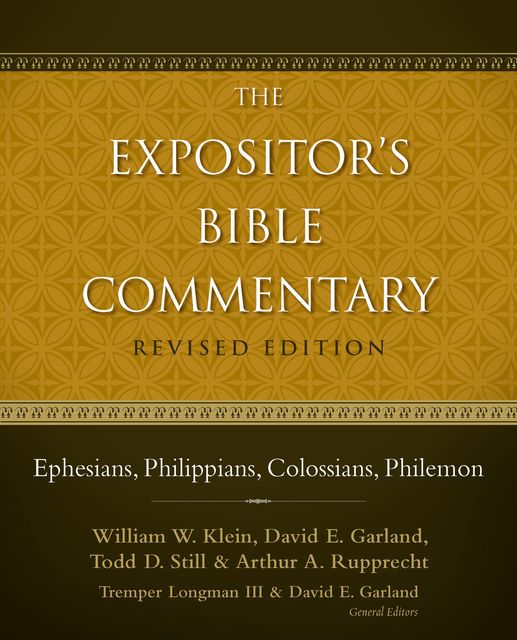 Ephesians, Philippians, Colossians, Philemon, David E.Garland, Todd D. Still, Arthur A. Rupprecht, William W. Klein