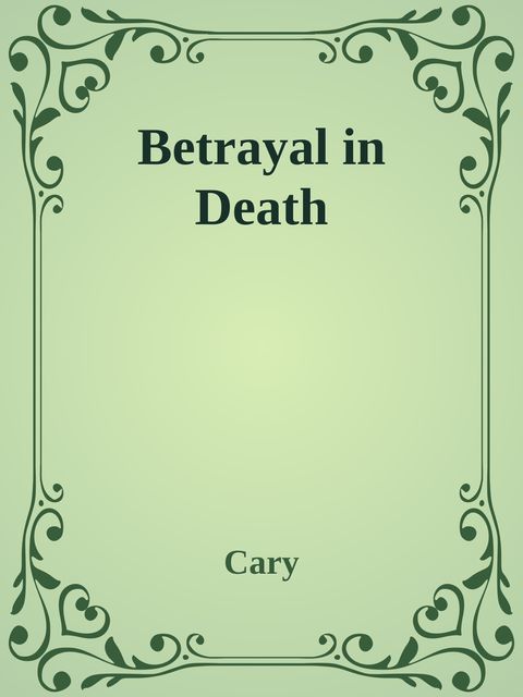 Betrayal in Death, Cary
