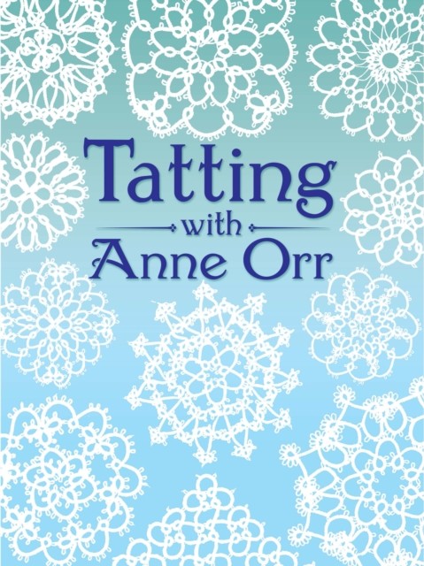 Tatting with Anne Orr, Anne Orr