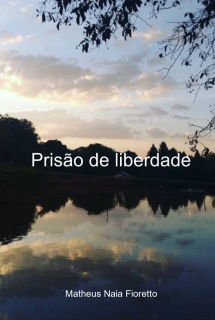 Prisão De Liberdade, Matheus, Naia Fioretto