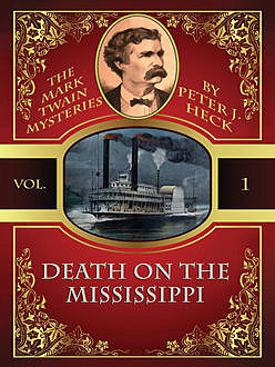 Death on the Mississippi: The Mark Twain Mysteries #1, Peter J.Heck