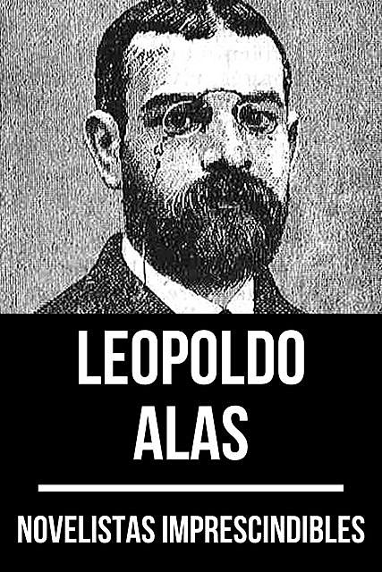 Novelistas Imprescindibles – Leopoldo Alas, Leopoldo Alas, August Nemo