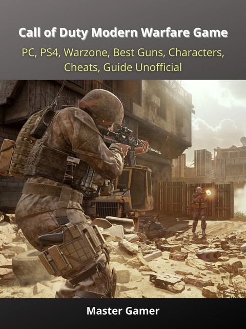 Call of Duty Modern Warfare Game, PC, PS4, Warzone, Best Guns, Characters, Cheats, Guide Unofficial, Master Gamer